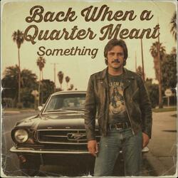 back when a quarter meant something