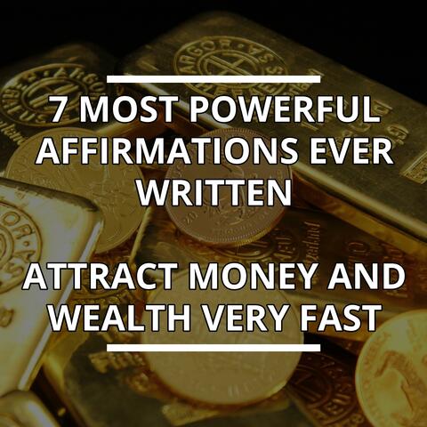 Wealth Affirmation "The 7 Most Powerful Money Affirmations Ever Written."