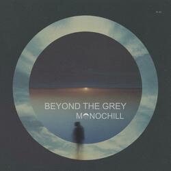 Beyond The Grey (feat. Monochill)
