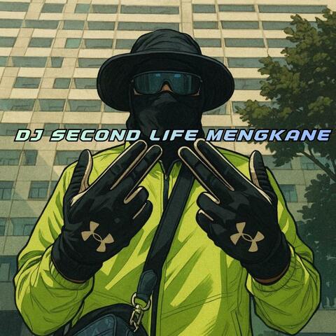 DJ SECOND LIFE MENGKANE