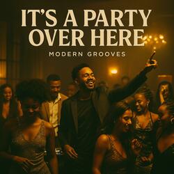 IT’S A PARTY OVER HERE