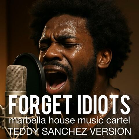 FORGET IDIOTS