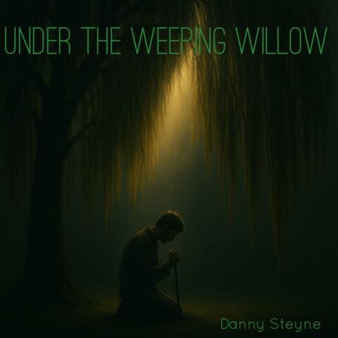 UNDER THE WEEPING WILLOW