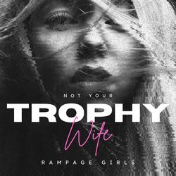 Not Your Trophy Wife