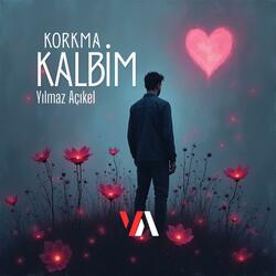 Korkma Kalbim