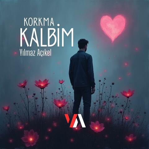 Korkma Kalbim