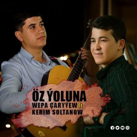 Wepa Caryyew Oz Yoluna (feat. Kerim Soltanow)