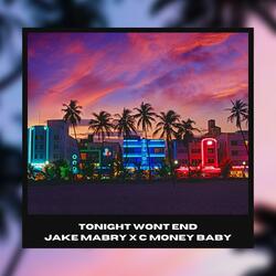 Tonight Wont End (feat. C-Money Baby)