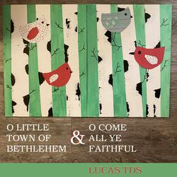 O Little Town of Bethlehem / O Come, All Ye Faithful