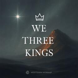 We Three Kings
