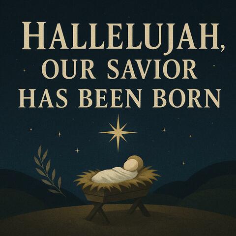 Hallelujah, Our Savior Has Been Born – Christmas Worship Song