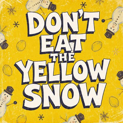 don't eat the yellow snow