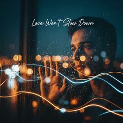 Love Won’t Slow Down (Emotional Version)