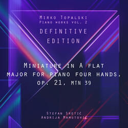 Miniature in A flat major for piano four hands, Op. 21, MTN 39