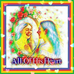 All Of His Heart