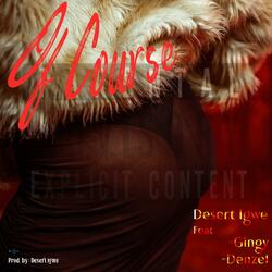 Of Course (feat. Denzel & Gingy)