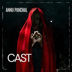 Cast (feat. Annu Panchal)