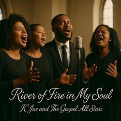 River Of Fire In My Soul (feat. The Gospel All Stars)
