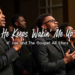 He Keeps Wakin’ Me Up (feat. The Gospel All Stars)