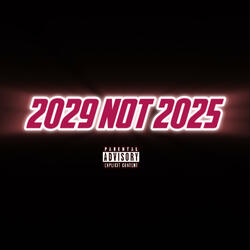 2029 not 2025