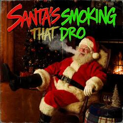 santa's smoking that dro