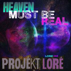 HEAVEN MUST BE REAL (LORE068)