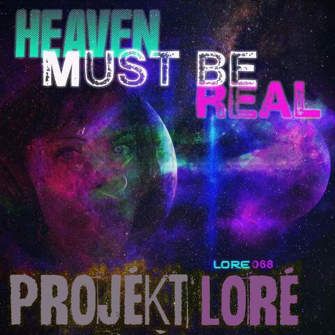 HEAVEN MUST BE REAL (LORE068)