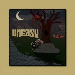 Uneasy (feat. Flushed)