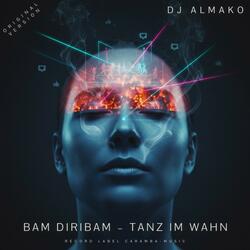BAM DIRIBAM – TANZ IM WAHN