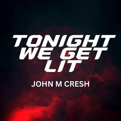 Tonight We Get Lit