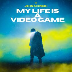 My Life Is A Video Game