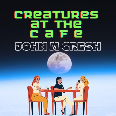 Creatures At The Cafe