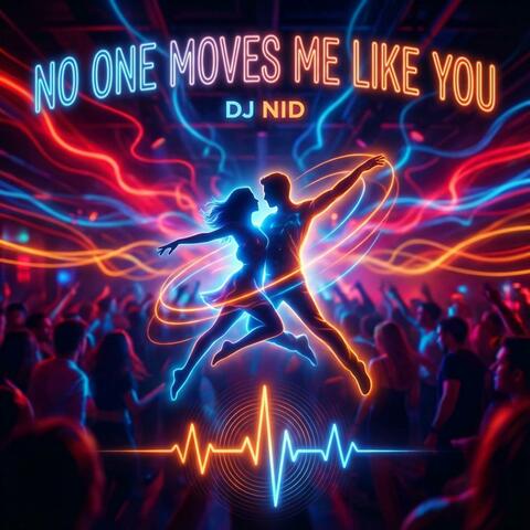 No One Moves Me Like You