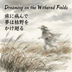 Po O Sonho no Campo Seco 旅に病んで　夢は枯野を　かけ廻る