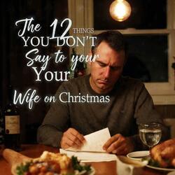 the 12 things you don't say to your wife on christmas