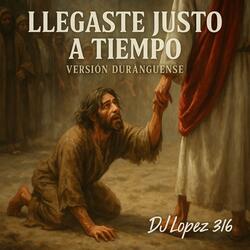 Llegaste justo a tiempo (Versión Duranguense )