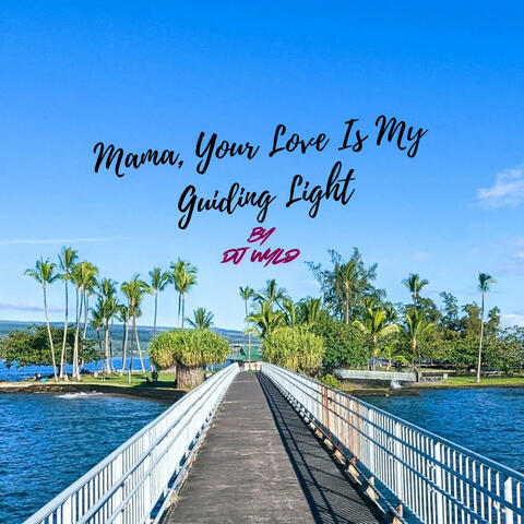 Mama, Your Love Is My Guiding Light