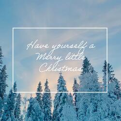 Have yourself a merry little Christmas