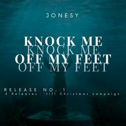 Knock me off my feet