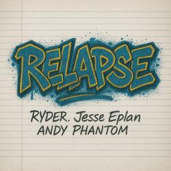Relapse (feat. Jesse Eplan & Andy Phantom)