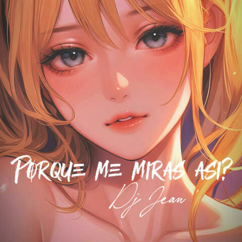 Porqué me miras asi