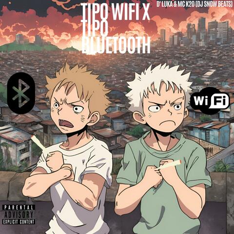 TIPO WIFI x TIPO BLUETOOTH (feat. D' Luka)