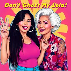 Don’t Ghost My Lola