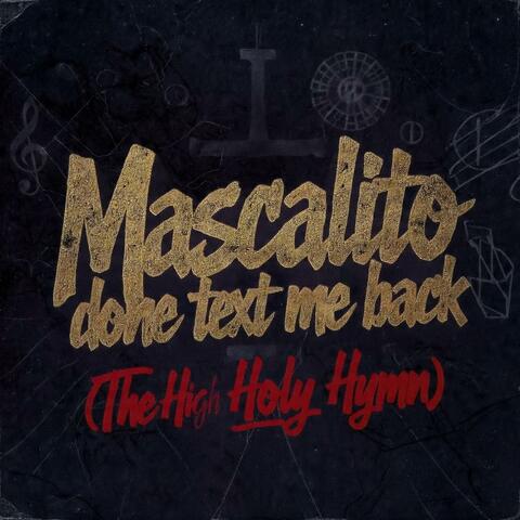 mascalito done text me back (the high holy hymn)