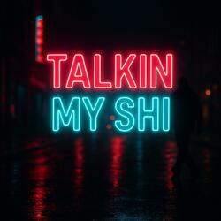 Talkin My Shi