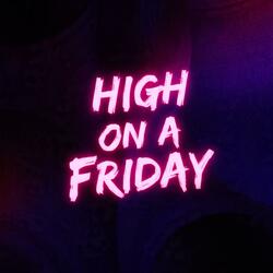 high on a friday