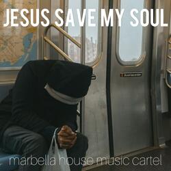 JESUS SAVE MY SOUL