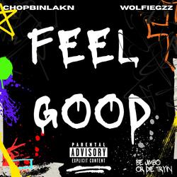 Feel Good (feat. Wolfiegzz & ChopBinlackn)
