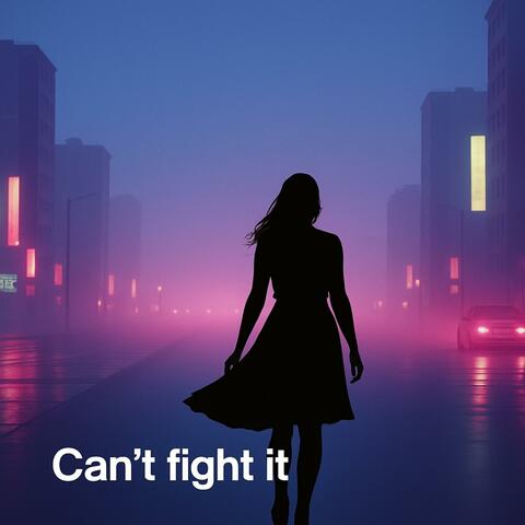 Can't fight it