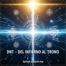DNT — Del Infierno al Trono
